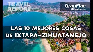 10 imperdibles de Ixtapa Zihuatanejo [upl. by Tomasz]