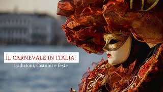 Il CARNEVALE in ITALIA tradizioni costumi e feste Lezioni di lingua italiana per stranieri [upl. by Artie]