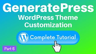 GeneratePress WordPress Theme Customization Video Tutorial [upl. by Oconnor]