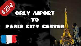 Orly Airport to Paris City Center 🇫🇷  Complete Guide  orly paris france [upl. by Gefell]