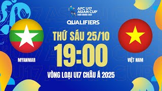 🔴Trực tiếp U17 Myanmar  U17 Việt Nam  Vòng loại U17 Châu Á [upl. by Hut]