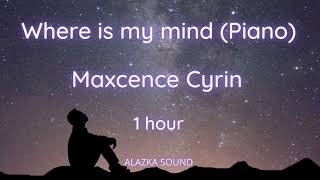 Where is my mind Piano  Maxcence Cyrin  1 hour loop [upl. by Esor]