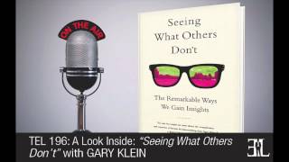 Seeing What Others Dont by Gary Klein TEL 196 [upl. by Llenhoj]