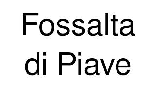 How to Pronounce Fossalta di Piave Italy [upl. by Idnaj610]