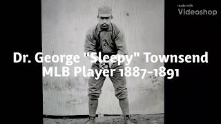 Dr George quotSleepyquot Townsend MLB Player 18871891 [upl. by Tonye]