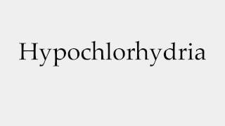 How to Pronounce Hypochlorhydria [upl. by Grevera769]