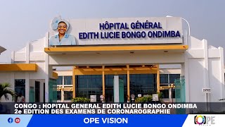 CONGO  HOPITAL GENERAL EDITH LUCIE BONGO ONDIMBA  2e EDITION DES EXAMENS DE CORONAROGRAPHIE [upl. by Arot]