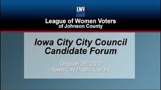 LWV Iowa City City Council Candidate Forum of 102617 [upl. by Taddeusz]