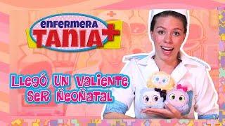 Enfermera Tania  Llegó un valiente ser Ñeoñatal [upl. by Narej508]