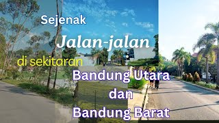 Sejenak jalanjalan di sekitaran Bandung Utara dan Bandung Barat [upl. by Lilaj]