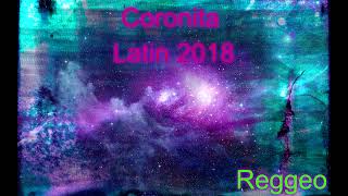 ⚡Latin Coronita 2018 Reggeo Music⚡ [upl. by Annorah]