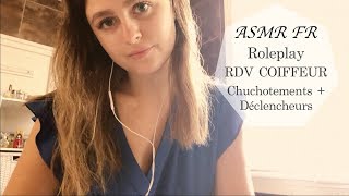 ASMR FR  ROLEPLAY  RDV CHEZ LE COIFFEUR chuchotements  déclencheurs [upl. by Hannahoj]