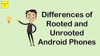 Differences of Rooted and Unrooted Android Phones [upl. by Ilsa]