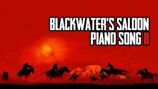 Blackwaters Saloon Piano Song 2 [upl. by Rraval]