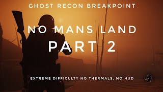 Ghost recon breakpoint  no mans land  no thermals  no HUD  Pt 2 [upl. by Deroo]