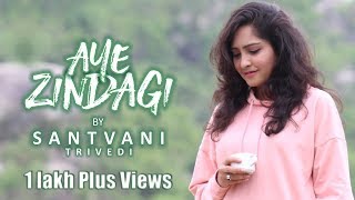 Aye Zindagi by Santvani Trivedi  Latest Cover Song  Dear Zindagi  AyeZindagi [upl. by Ytomit904]