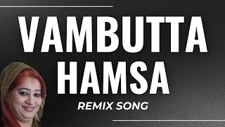 VAMBUTTA HAMSA MAPPILA SONG DJ REMIX  KANNUR SEENATH [upl. by Irma634]