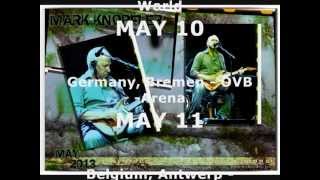 MARK KNOPFLER TOUR 2013 updated April 11th [upl. by Reich]