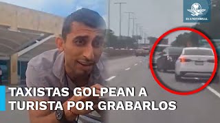 Otra más de taxistas de Cancún golpean a turista y casi provocan accidente [upl. by Shawn603]