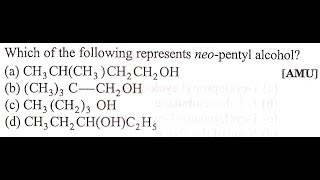 Q16 ‖ Which of the following represents Neopentyl alcohol [upl. by Tound746]