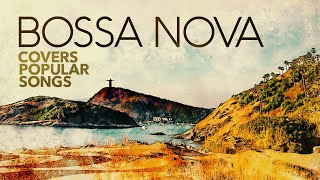 Bossa Nova Covers Popular Songs [upl. by Zielsdorf]