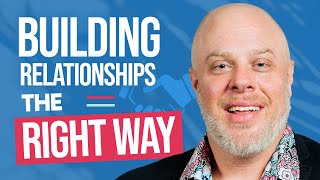 The Importance of Building RELATIONSHIPS the Right Way in Real Estate [upl. by Ailisab]