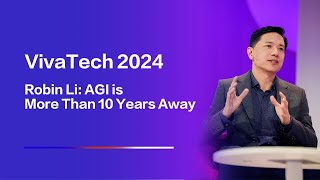 Robin Li Predicts AGI is More Than 10 Years Away at VivaTech 2024 [upl. by Melva]