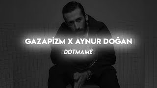 Gazapizm X Aynur Doğan  Dotmame Mix [upl. by Eilarol]