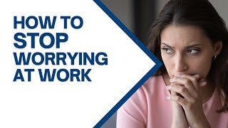 How to stop worrying at work [upl. by Prendergast888]