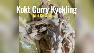 Kokt Curry Kyckling med ris o majs [upl. by Yzmar]