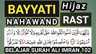 BELAJAR BAYYATI HIJAZ NAHAWAND amp RAST SURAH ALI IMRAN AYAT 102  106 [upl. by Reivilo118]