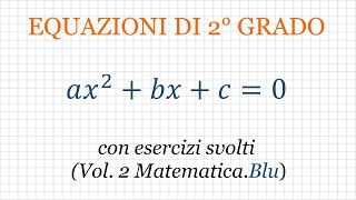 Equazioni di secondo grado con esercizi svolti da Vol 2 di MatematicaBlu Zanichelli [upl. by Herman]