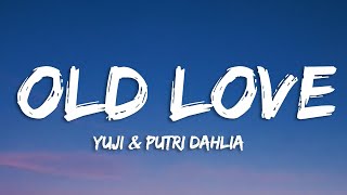 Yuji amp Putri Dahlia  Old Love Lyrics [upl. by Enylecoj]