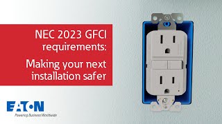 NEC 2023 GFCI requirements making your next installation safer  Eaton PSEC [upl. by Nivel835]