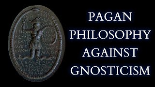 The Ancient NeoPlatonist Attack on Gnosticism  Plotinus Against the Gnostics [upl. by Gabbie]