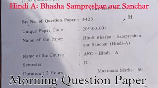 Hindi A Bhasha Sampreshan aur Sanchar Morning Question Paper amp Letest Exam Pattern 2nd Semester Du [upl. by Daphne]