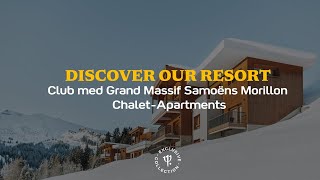 Discover the Grand Massif Samoëns Morillon ChaletApartments Club Med  France [upl. by Oinigih]