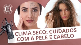 CLIMA SECO SAIBA COMO CUIDAR DOS CABELOS E DA PELE DE FORMA CORRETA  BELEZA NA LATA 60 [upl. by Eurd]