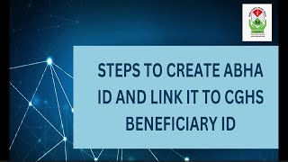 CREATING ABHA ID AND LINKING IT TO CGHS BENEFICIARY ID STEPS [upl. by Enaffit]