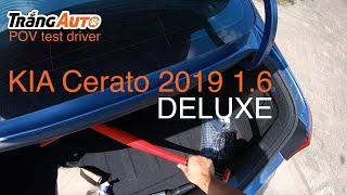 Kia Cerato 16 Deluxe 2019  đi sướng hơn Kia Rio D  POV test drive [upl. by Hahnert]