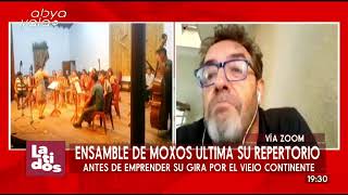 Latidos EnVivo  El Ensamble Moxos vuelve a Europa la nueva gira del conjunto beniano [upl. by Auqinihs228]