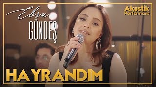 Ebru Gündeş  Hayrandım Akustik Canlı Performans [upl. by Daht]