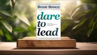 Review Dare to Lead Brave Work Tough Conversations Whole Hearts Brené Brown Summarized [upl. by Neelie]