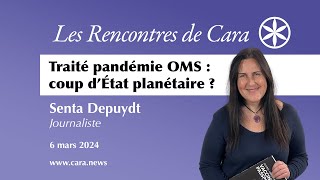 Caranews  Senta Depuydt Traité pandémie OMS  coup dÉtat planétaire [upl. by Esra]