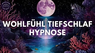 Tiefschlaf Hypnose zum Wohlfühlen amp Einschlafen 💫 Finde Innere Ruhe amp Frieden  Korallenriff [upl. by Moorefield]