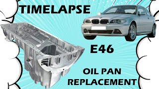 E46  Oil Pan Gasket Replacement  Timelapse [upl. by Samaj]