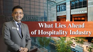 What Lies Ahead of Hospitality Industry [upl. by Laehctim]