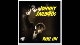 JOHNNY amp THE JAILBIRDS Roll On Clickety Clack NEW VERSION [upl. by Burgener217]