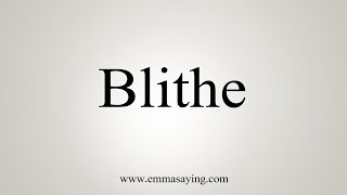 How To Say Blithe [upl. by Cybill]