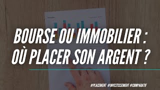 Bourse ou immobilier  quel est le meilleur placement financier  comparaison sur 7 critères [upl. by Akirret64]